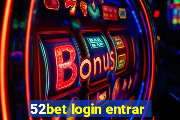 52bet login entrar