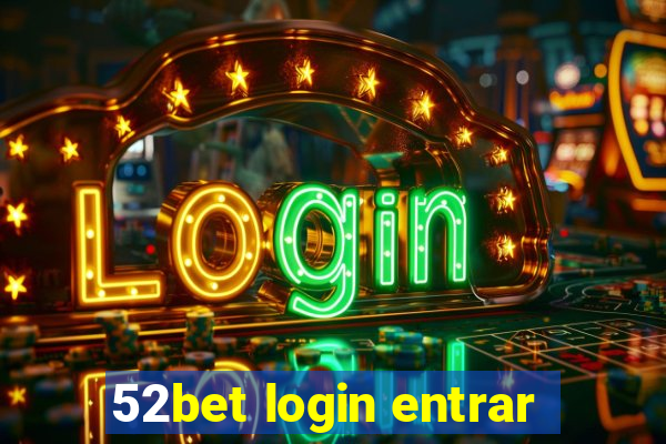 52bet login entrar