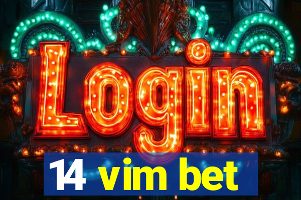 14 vim bet