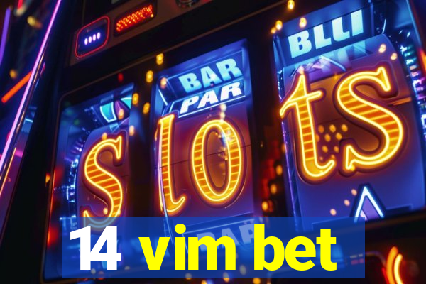 14 vim bet