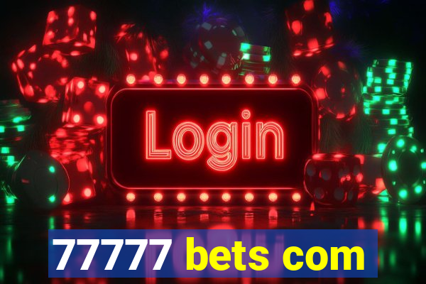 77777 bets com