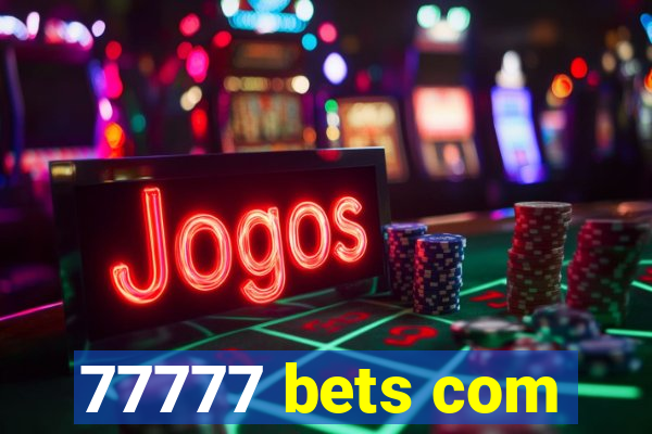 77777 bets com