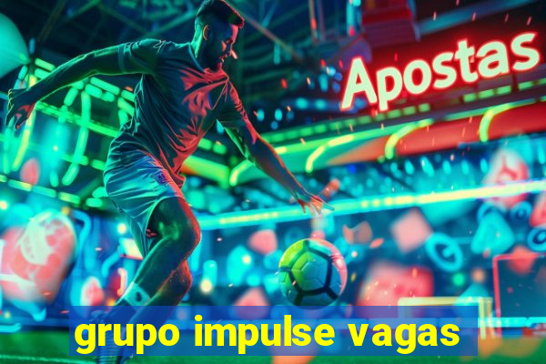 grupo impulse vagas