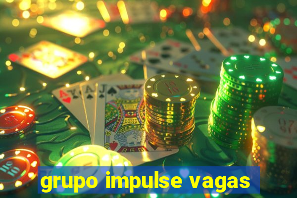 grupo impulse vagas