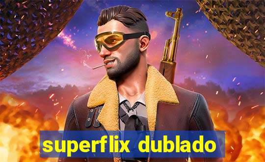 superflix dublado