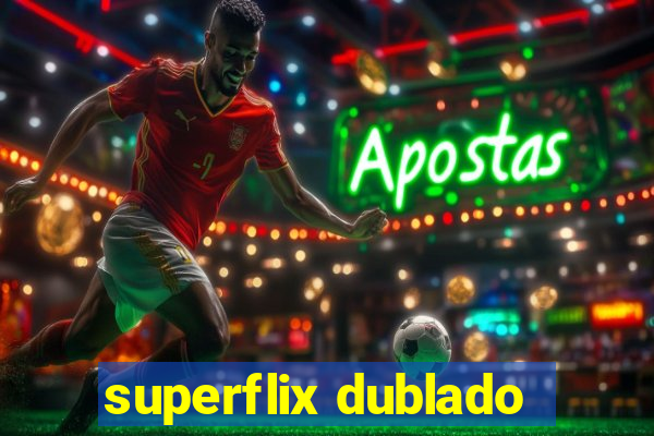 superflix dublado