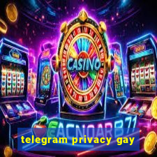 telegram privacy gay