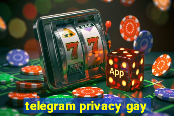 telegram privacy gay