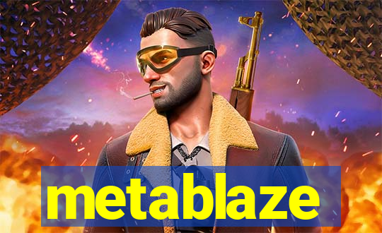 metablaze