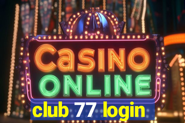 club 77 login