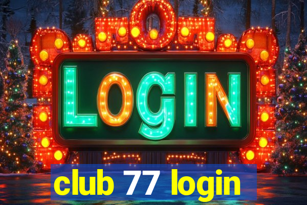 club 77 login