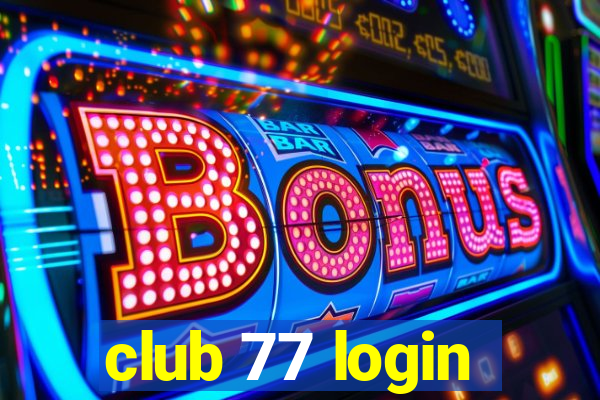 club 77 login