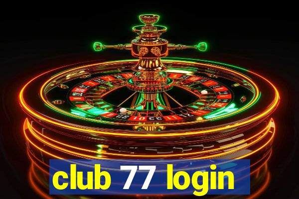 club 77 login