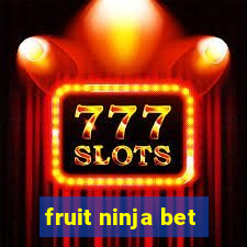 fruit ninja bet