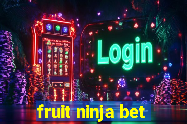 fruit ninja bet