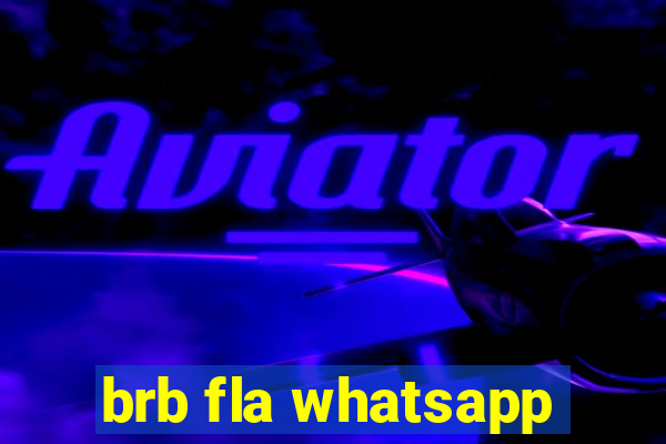 brb fla whatsapp