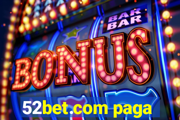 52bet.com paga