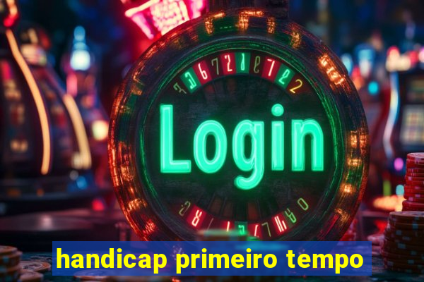 handicap primeiro tempo