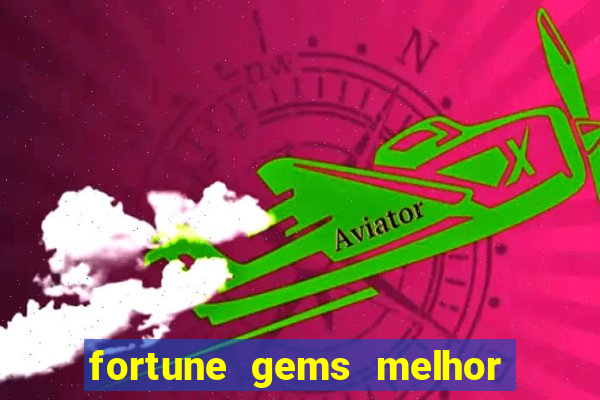 fortune gems melhor horario para jogar