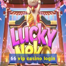 66 vip casino login