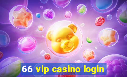 66 vip casino login