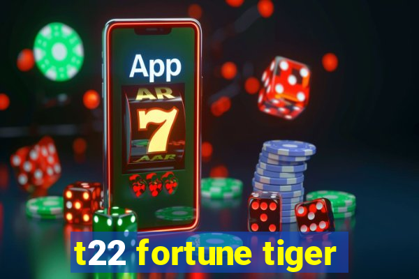 t22 fortune tiger