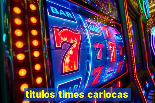 titulos times cariocas