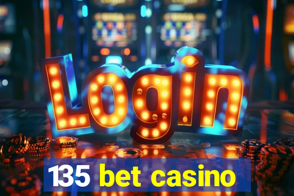 135 bet casino