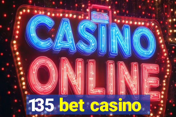 135 bet casino