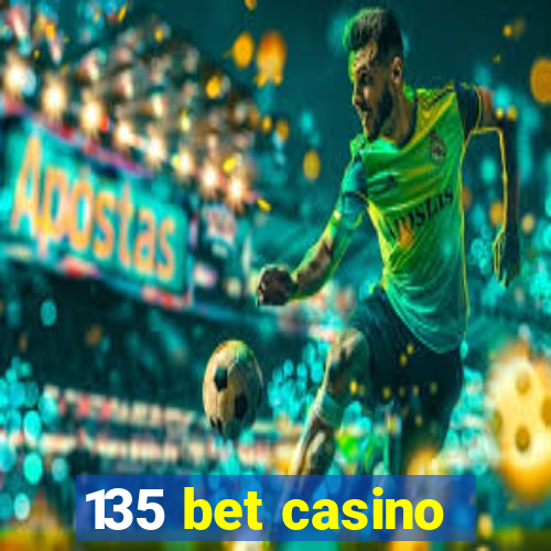 135 bet casino