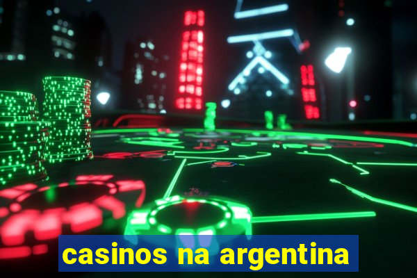 casinos na argentina