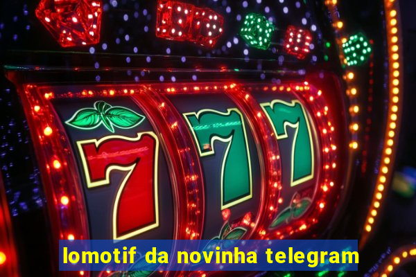 lomotif da novinha telegram