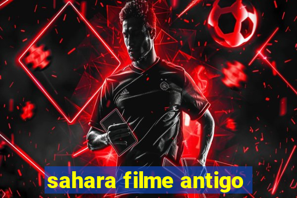 sahara filme antigo