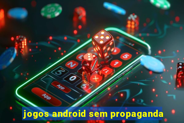 jogos android sem propaganda