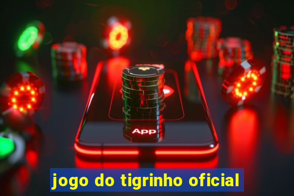 jogo do tigrinho oficial