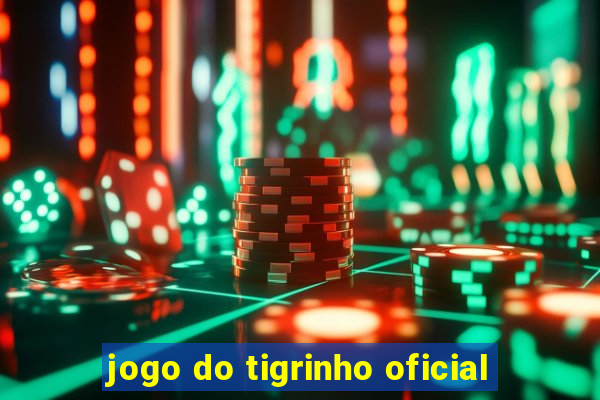 jogo do tigrinho oficial