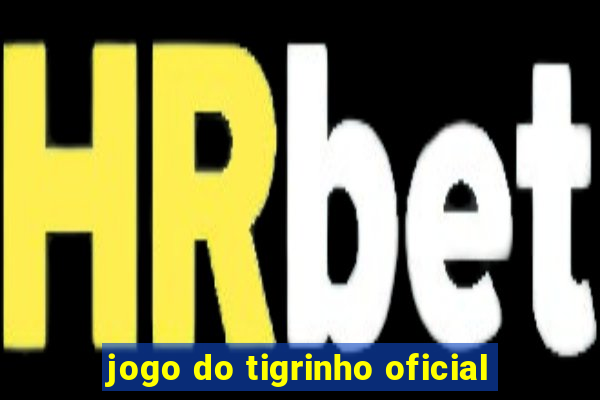 jogo do tigrinho oficial