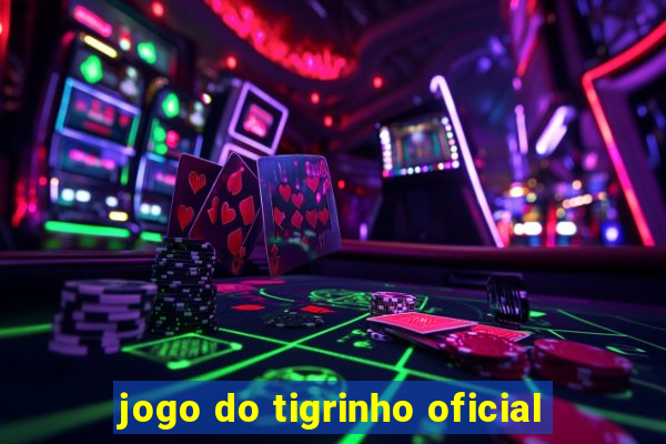 jogo do tigrinho oficial