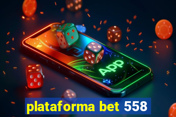 plataforma bet 558