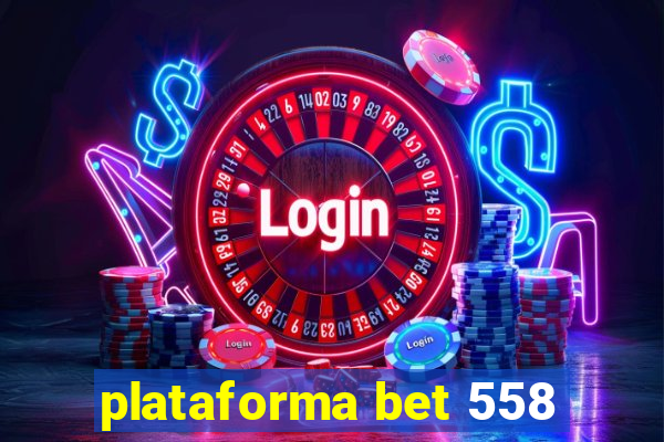 plataforma bet 558