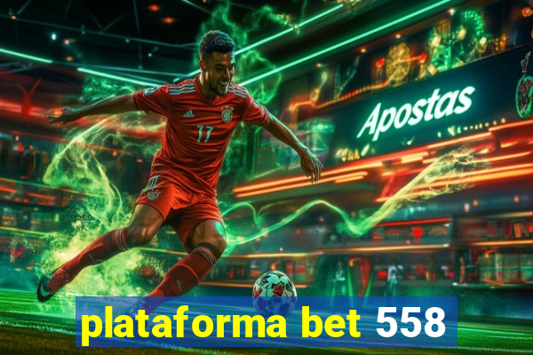 plataforma bet 558