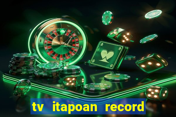 tv itapoan record bahia ao vivo