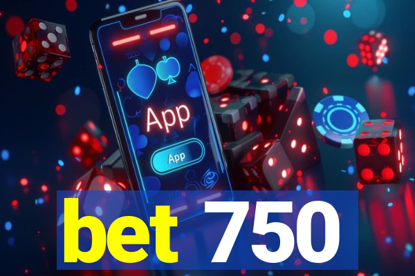 bet 750