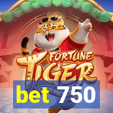 bet 750