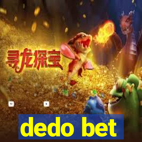 dedo bet