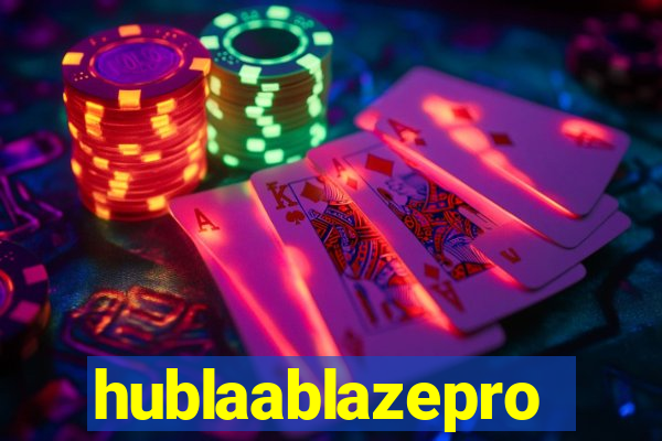 hublaablazepro