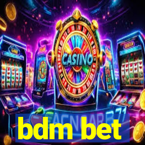 bdm bet