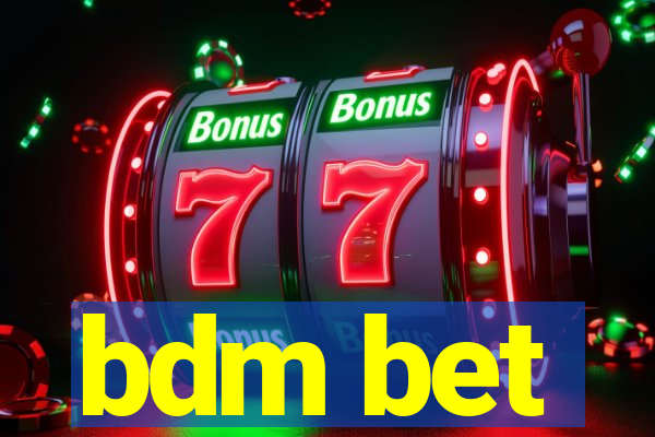 bdm bet