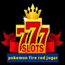 pokemon fire red jogar