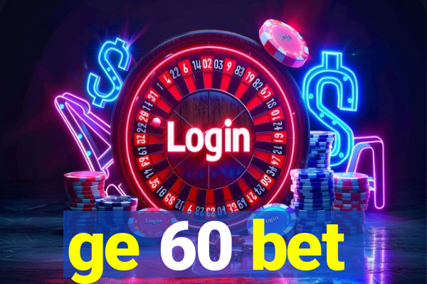 ge 60 bet